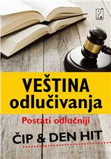 Veština odlučivanja : postati odlučniji